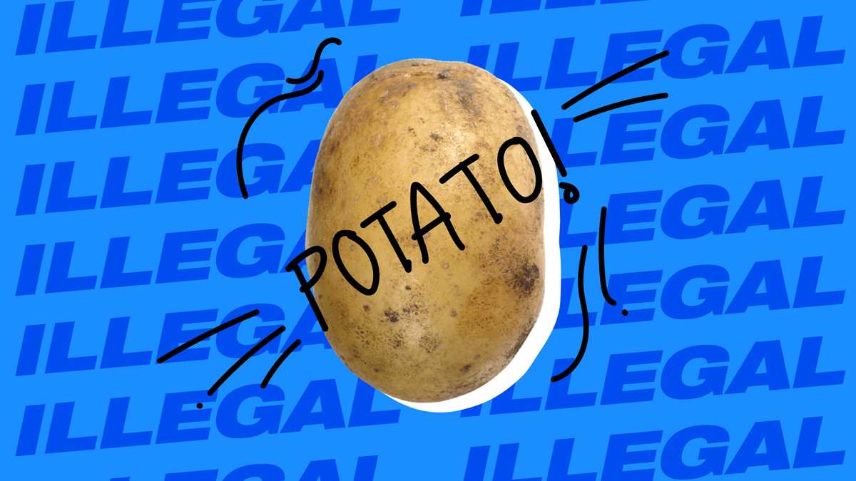 Strange, but potatoes can send you to the jail here.